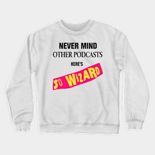 Never mind the other podcasts Yellow Crewneck Sweatshirt